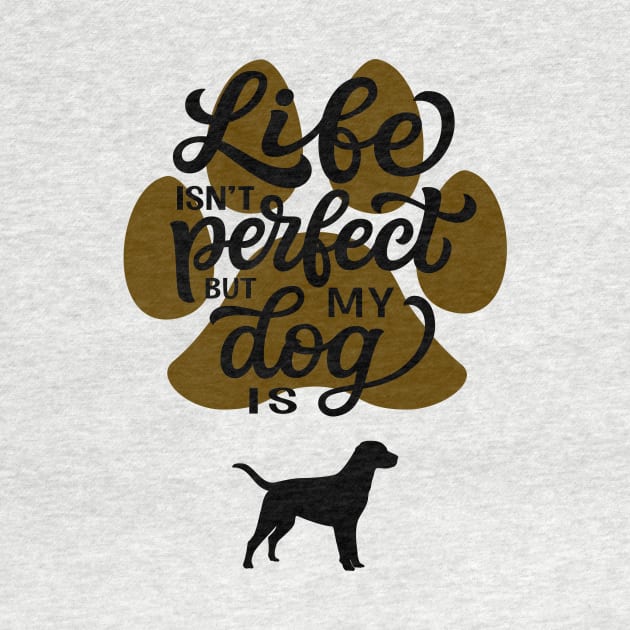 My Dog Is Perfect Dogs Lover Fun by Foxxy Merch